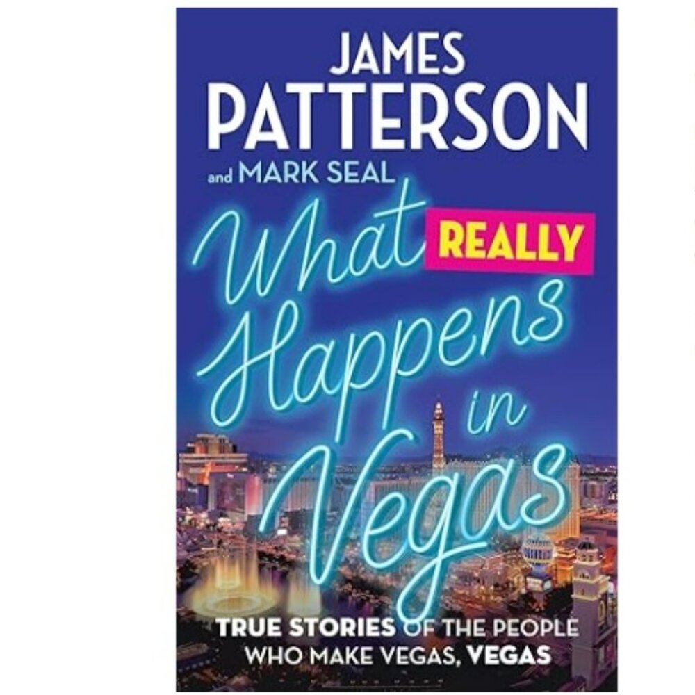 What Really Happens in Vegas James Patterson and Mark Seal Hardcover